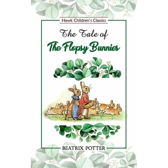 The Tale of Flopsy Bunnies, (Paperback)