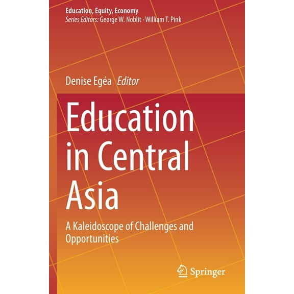 Education, Equity, Economy Education in Central Asia: A Kaleidoscope of Challenges and Opportunities, Book 8, (Paperback)