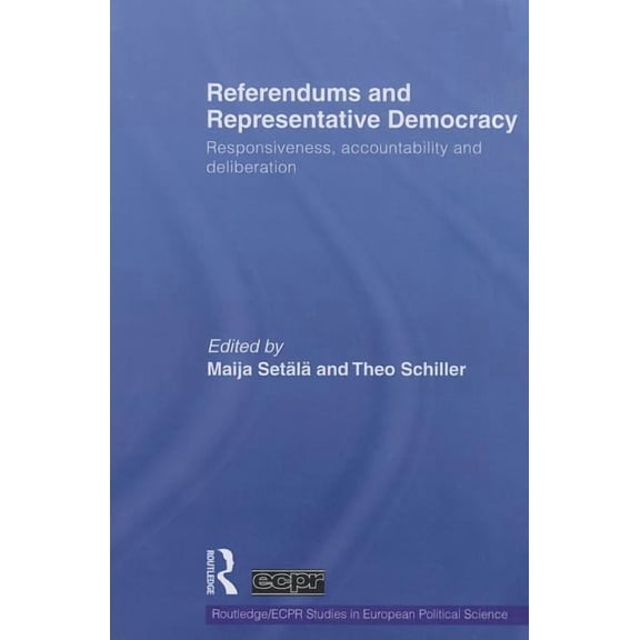 Routledge/ECPR Studies in European Polit Referendums and Representative Democracy: Responsiveness, Accountability and Deliberation, (Paperback)