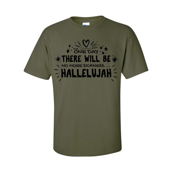 Unisex One Day There Will Be No Sickness Hallelujah Short Sleeve T-shirt-Military-Small