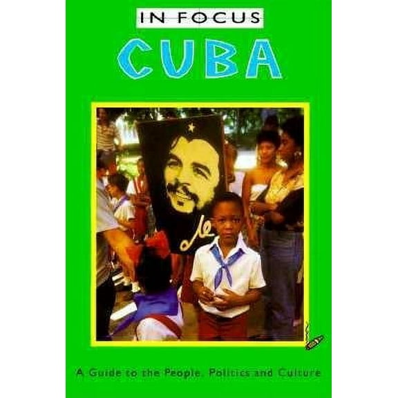In Focus Guides: Cuba in Focus : A Guide to the People, Politics and Culture (Paperback)