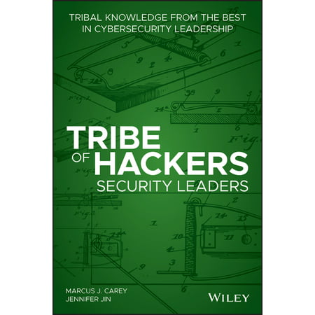 Tribe of Hackers: Tribe of Hackers Security Leaders: Tribal Knowledge from the Best in Cybersecurity Leadership