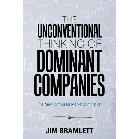 The Unconventional Thinking of Dominant Companies (Paperback)