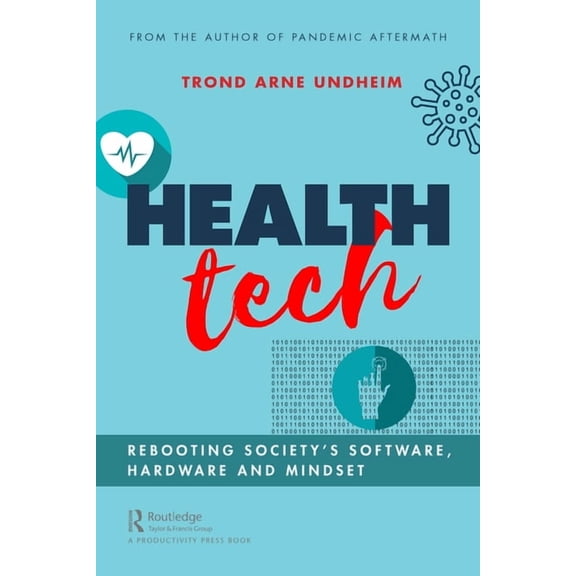 Health Tech: Rebooting Society's Software, Hardware and Mindset, (Hardcover)