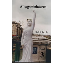Alltagsminiaturen Band 3: Kurzgeschichten, (Paperback)