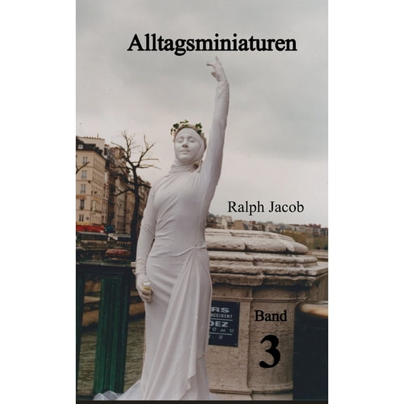 Alltagsminiaturen Band 3: Kurzgeschichten, (Paperback)