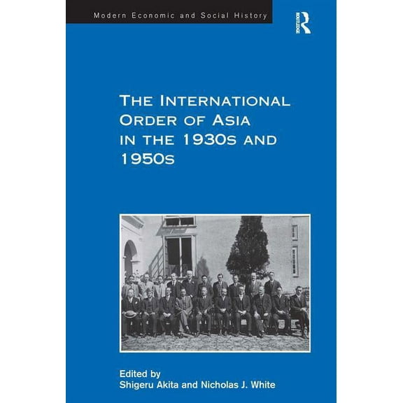 Modern Economic and Social History The International Order of Asia in the 1930s and 1950s, (Hardcover)