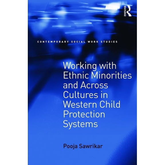 Contemporary Social Work Studies Working with Ethnic Minorities and Across Cultures in Western Child Protection Systems, (Paperback)