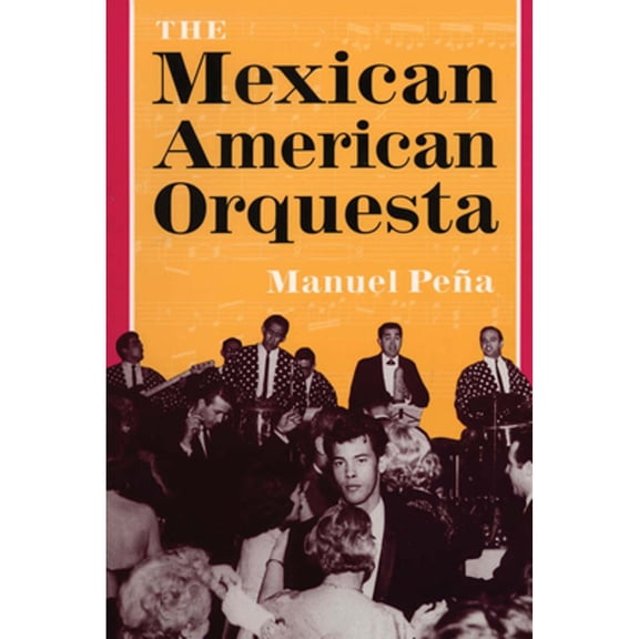 Pre-Owned The Mexican American Orquesta: Music, Culture, and the Dialectic of Conflict Paperback