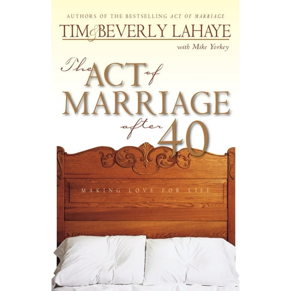 The Act of Marriage After 40: Making Love for Life, (Paperback)