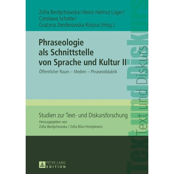 Studien Zur Text- Und Diskursforschung: Phraseologie als Schnittstelle von Sprache und Kultur II: Oeffentlicher Raum - Medien - Phraseodidaktik (Hardcover)