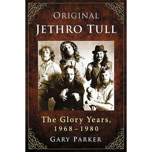 Original Jethro Tull: The Glory Years, 1968-1980 (Paperback)