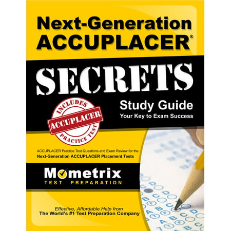 Next-Generation Accuplacer Secrets Study Guide : Accuplacer Practice Test Questions and Exam Review for the Next-Generation Accuplacer Placement