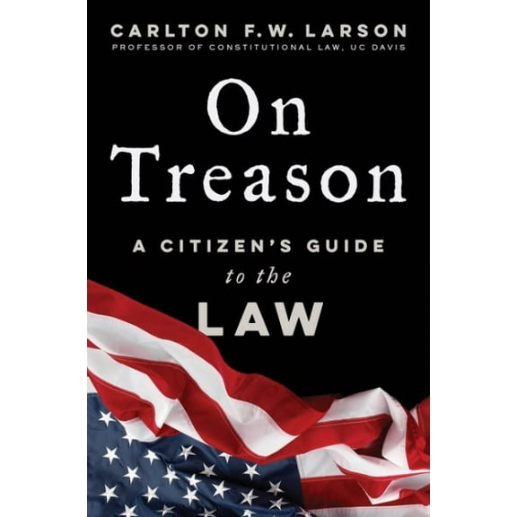 On Treason : A Citizen's Guide to the Law