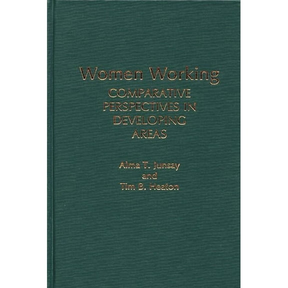 Contributions in Women's Studies Women Working: Comparative Perspectives in Developing Areas, Book 99, (Hardcover)