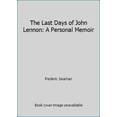 thumbnail image 1 of Pre-Owned The Last Days of John Lennon: A Personal Memoir (Hardcover) 1559720840 9781559720847, 1 of 1