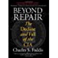 thumbnail image 1 of Beyond Repair: The Decline And Fall Of The Cia, 1 of 1