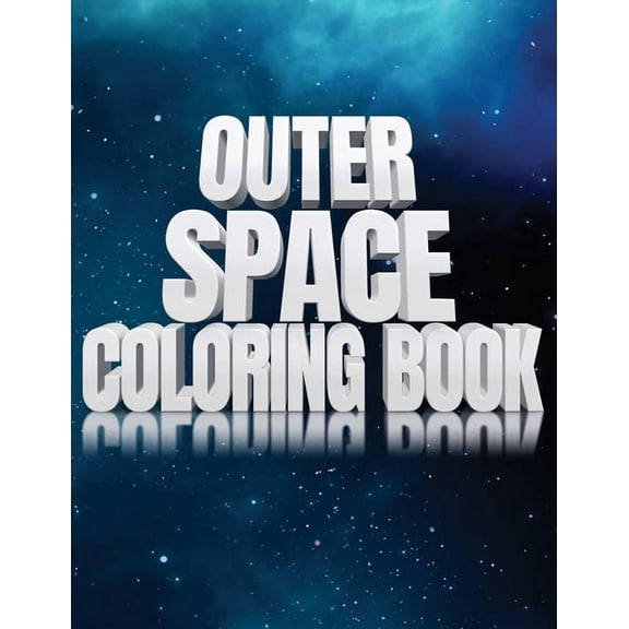 Outer Space Coloring Book: Activity Workbook for Toddlers & Kids Ages 1-3 for Preschool Prep featuring Letters Numbers S, (Paperback)