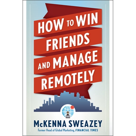 Pre-Owned How to Win Friends and Manage Remotely (Paperback) 1632652021 9781632652027