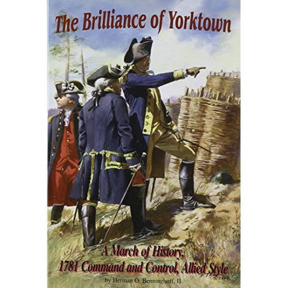 Pre-Owned The Brilliance of Yorktown: 1781 Command and Control (Paperback) 1577471237 9781577471233