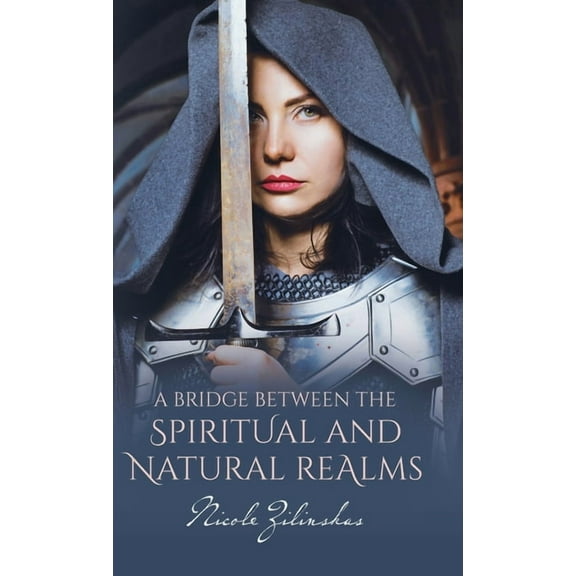A Bridge Between the Spiritual and Natural Realms (Hardcover)