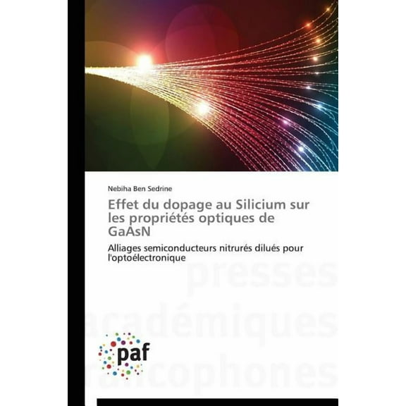 Omn.Pres.Franc.: Effet Du Dopage Au Silicium Sur Les Propriétés Optiques de Gaasn (Paperback)