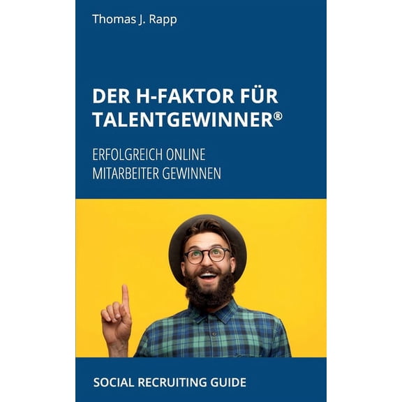 Der H-Faktor für Talentgewinner: Erfolgreich Online Mitarbeiter Gewinnen, (Paperback)