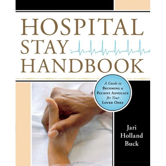 Pre-Owned Hospital Stay Handbook: A Guide to Becoming a Patient Advocate for Your Loved Ones (Paperback) 0738712248 9780738712246