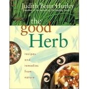 The Good Herb: Recipes and Remedies from Nature [Paperback - Used]