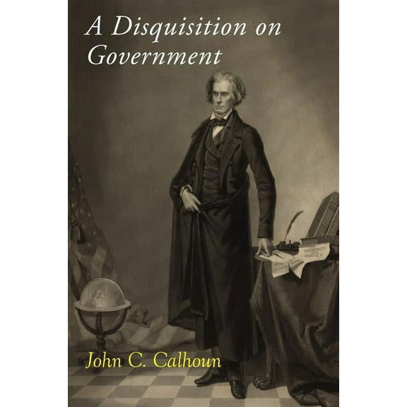 A Disquisition on Government, (Paperback)