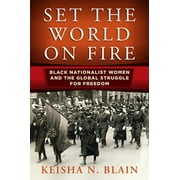 Set the World on Fire : Black Nationalist Women and the Global Struggle for Freedom, Used [Paperback]