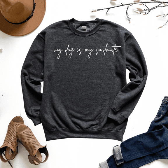 My Dog is My Soulmate Sweatshirt
