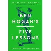 Ben Hogan's Five Lessons: The Modern Fundamentals of Golf (Definitive Edition), (Hardcover)
