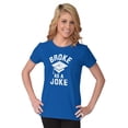 thumbnail image 4 of Broke As Joke College Lifestyle Funny Womens Slim Fit Graphic Tee Brisco Brands S, 4 of 5