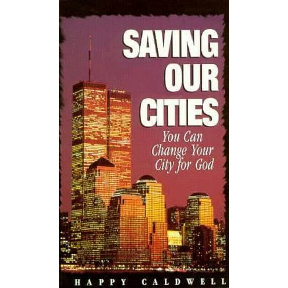 Pre-Owned Saving Our Cities: You Can Change Your City for God (Paperback) 089274698X 9780892746989