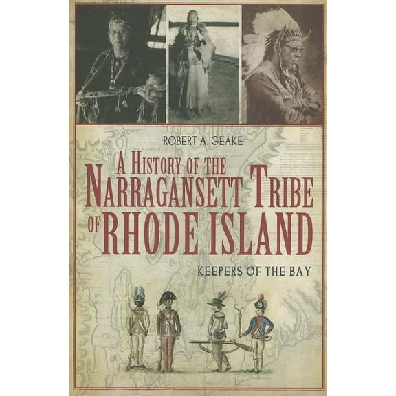 American Heritage A History of the Narragansett Tribe of Rhode Island: Keepers of the Bay, (Paperback)