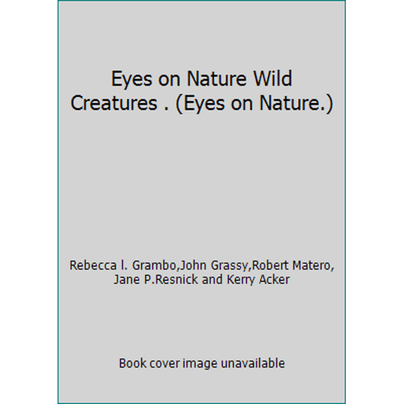Pre-Owned Eyes on Nature Wild Creatures . (Eyes on Nature.) (Hardcover) 1588655660 9781588655660
