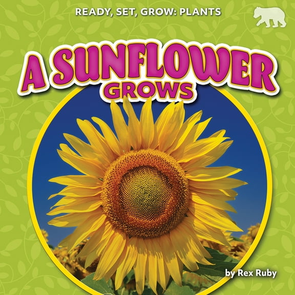 Ready, Set, Grow: Plants A Sunflower Grows, (Paperback)