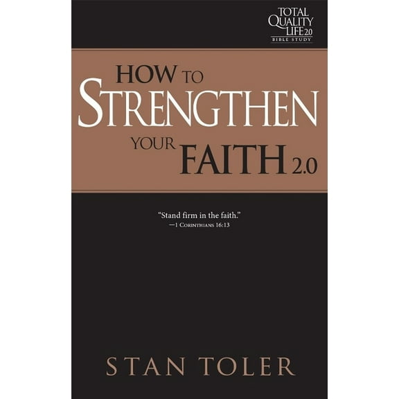 How to Strengthen Your Faith (TQL 2.0 Bible Study Series) : Strategies For Purposeful Living (Paperback)