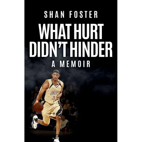 What Hurt Didn't Hinder: A Memoir, (Paperback)
