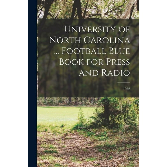 University of North Carolina ... Football Blue Book for Press and Radio; 1952, (Paperback)