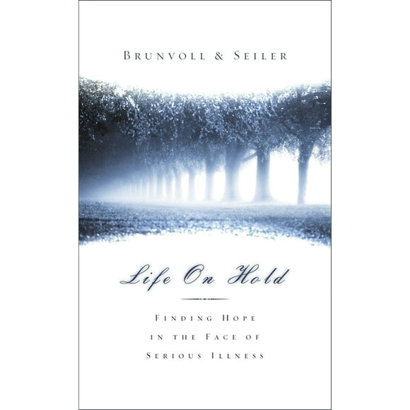 Life on Hold: Finding Hope in the Face of Serious Illness (Paperback)