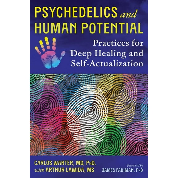 Psychedelics and Human Potential: Practices for Deep Healing and Self-Actualization, (Paperback)