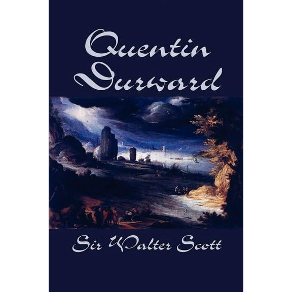 Quentin Durward by Sir Walter Scott, Fiction, Historical, Literary, (Paperback)