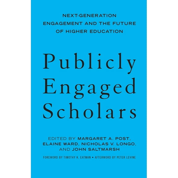 Publicly Engaged Scholars: Next-Generation Engagement and the Future of Higher Education, (Hardcover)
