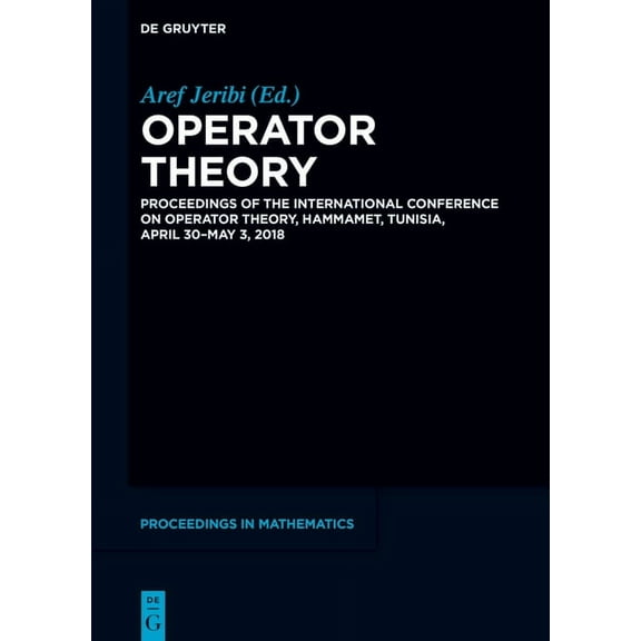 de Gruyter Proceedings in Mathematics Operator Theory: Proceedings of the International Conference on Operator Theory, Hammamet, Tunisia, April 30 - May 3, 20, (Hardcover)