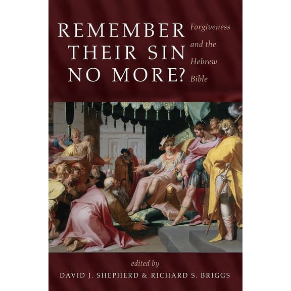 Remember Their Sin No More?: Forgiveness and the Hebrew Bible, (Paperback)