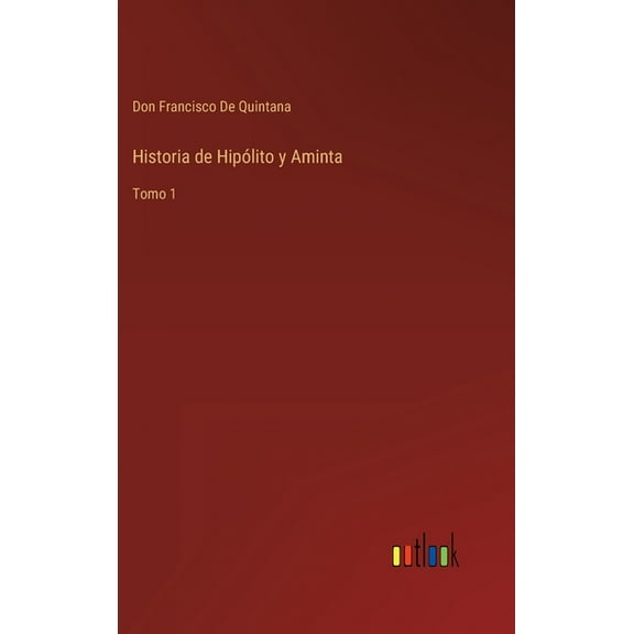 Historia de Hipólito y Aminta : Tomo 1 (Hardcover)