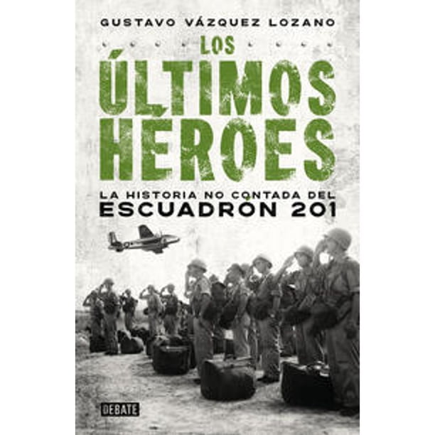 Libro Los Ultimos Heroes Tapa Blanda, Autor Gustavo Vazquez, Editorial Debate