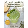 thumbnail image 1 of Pre-Owned Cocktails, Mocktails, and Garnishes from the Garden: Recipes for Beautiful Beverages with a Botanical Twist (Unique Craft Cocktails) (Hardcover) 1642504963 9781642504965, 1 of 1